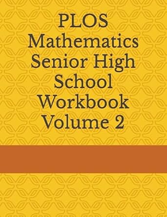 plos mathematics high school workbook volume 2 1st edition peter smith 979-8667732266