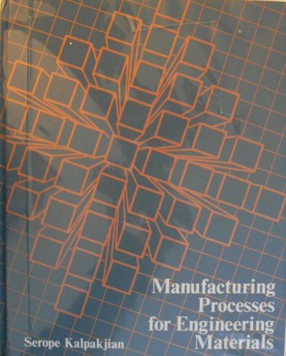 manufacturing processes for engineering materials 1st edition serope kalpakjian 0201116901, 9780201116908