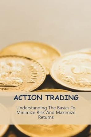 action trading understanding the basics to minimize risk and maximize returns 1st edition jena lachowsky
