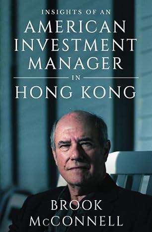 insights of an american investment manager in hong kong 1st edition brook mcconnell 0578751399, 978-0578751399