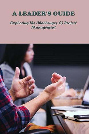 a leader s guide exploring the challenges of project management 1st edition melvina cosgriff 979-8389021792