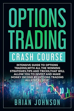 options trading crash course intensive guide to options trading with all the winning strategies tips and