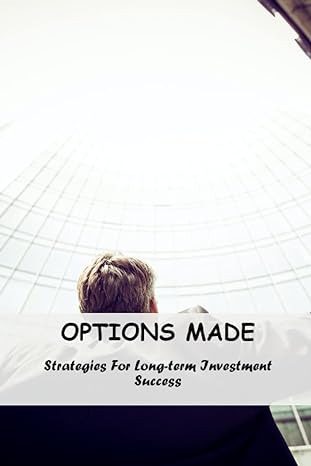 options made strategies for long term investment success 1st edition bernice spivack 979-8389471221