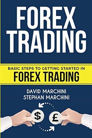 forex trading basic steps to getting started in forex trading 1st edition david marchini ,stephan marchini