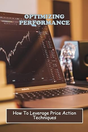 optimizing performance how to leverage price action techniques 1st edition nelida wineland 979-8389445765