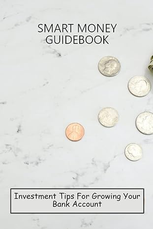 smart money guidebook investment tips for growing your bank account 1st edition jenise flenaugh 979-8389471740