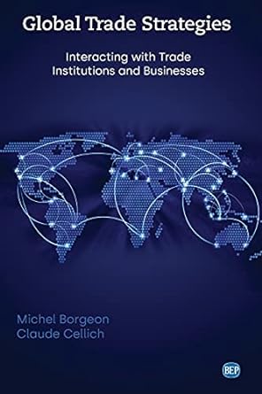 global trade strategies interacting with trade institutions and businesses 1st edition michel borgeon ,claude