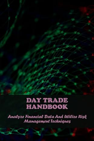day trade handbook analyze financial data and utilize risk management techniques 1st edition rex petties
