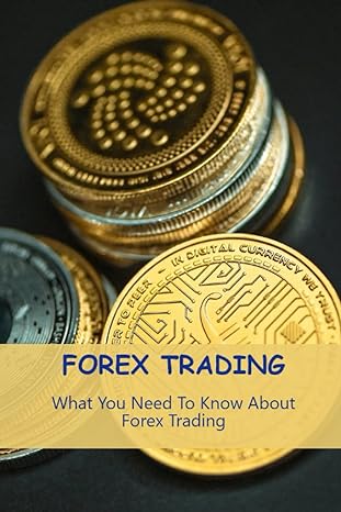 forex trading what you need to know about forex trading 1st edition jose chasnoff 979-8389636460
