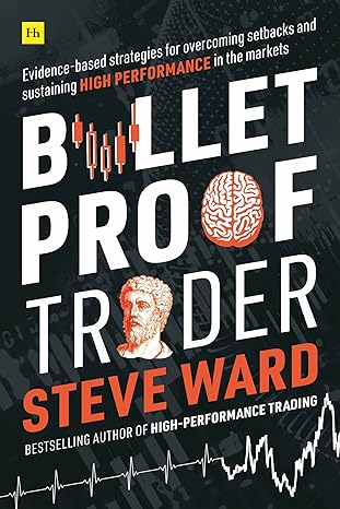 bulletproof trader evidence based strategies for overcoming setbacks and sustaining high performance in the