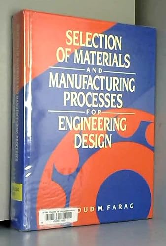 selection of materials and manufacturing processes for engineering design 1st edition mahmoud m. farag
