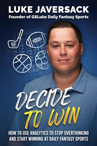 decide to win how to win at daily fantasy sports 1st edition luke javersack ,brian johnson 1734897449,