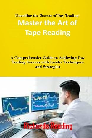unveiling the secrets of day trading master the art of tape reading a comprehensive guide to achieving day