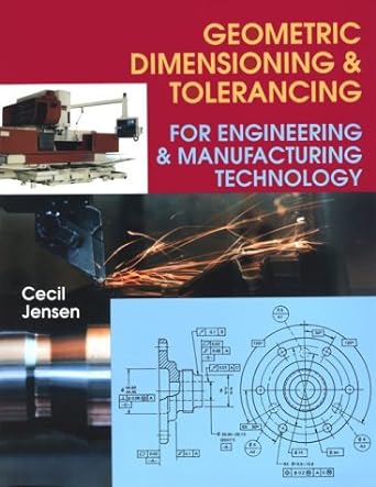 geometric dimensioning and tolerancing for engineering and manufacturing technology 1st edition cecil h.
