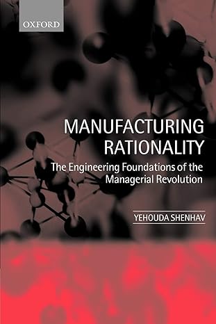 manufacturing rationality the engineering foundations of the managerial revolution 1st edition yehouda