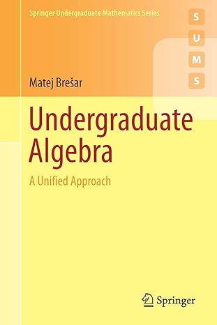 undergraduate algebra a unified approach 1st edition matej bresar 3030140520, 978-3030140526