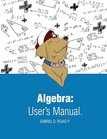 algebra user manual 1st edition gabriel g rojas perez 0578896826, 978-0578896823
