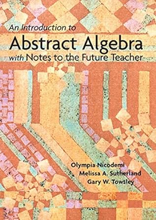 an introduction to abstract algebra with notes to the future teacher 1st edition olympia nicodemi ,melissa