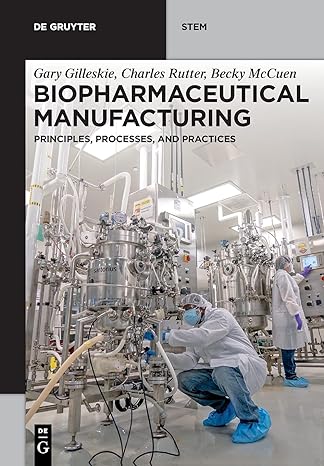 biopharmaceutical manufacturing principles processes and practices 1st edition gary gilleskie ,charles rutter