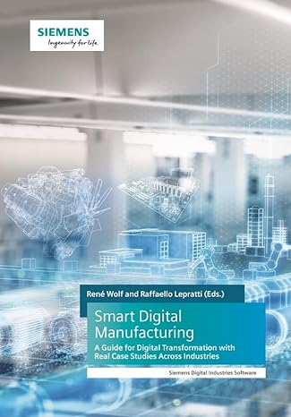 smart digital manufacturing a guide for digital transformation with real case studies across industries 1st