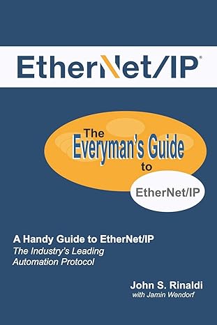 ethernet / ip  the everymans guide to the most widely used manufacturing protocol 1st edition john s rinaldi