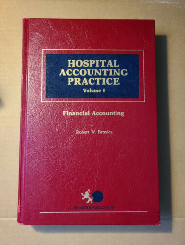 hospital accounting practice volume 1 1st edition robert w. broyles 9780894433405, 0894433407