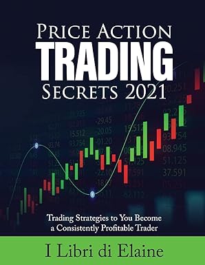 price action trading secrets 2021 trading strategies to you become a consistently profitable trader 1st