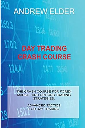 day trading crash course the crash course for forex market and options trading strategies advanced tactics