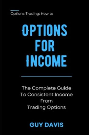options for income the  guide to consistent income from trading options 1st edition guy davis 979-8373784276