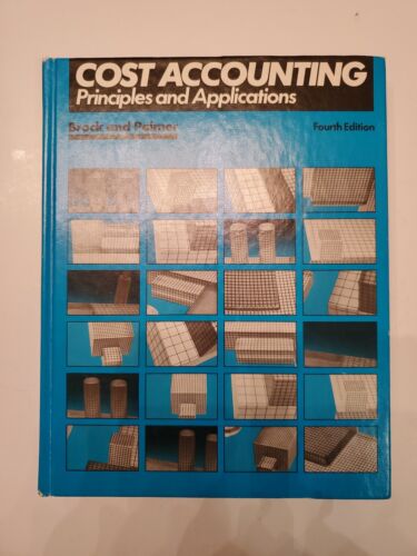 cost accounting principles and applications 4th edition horace r. brock, charles e. palmer 0070080453,
