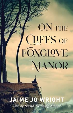 on the cliffs of foxglove manor 1st edition jaime jo wright 0764233904, 978-0764233906