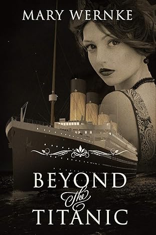 beyond the titanic 1st edition mary wernke 1098847253, 978-1098847258