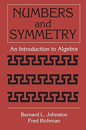 numbers and symmetry an introduction to algebra 1st edition bernard l. johnston 084930301x, 978-0849303012