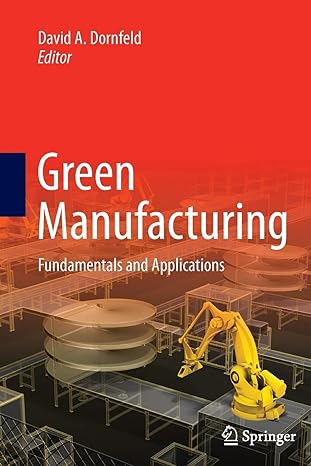 green manufacturing fundamentals and applications 2013 edition david a. dornfeld 1489990151, 978-1489990150