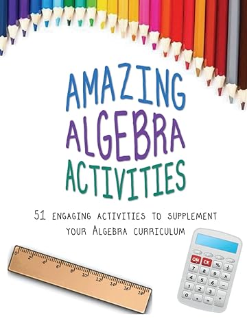 amazing algebra activities 51 engaging activities to supplement your algebra curriculum 1st edition