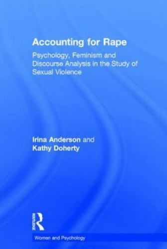 accounting for rape psychology feminism and discourse analysis in the study 1st edition irina anderson, kathy