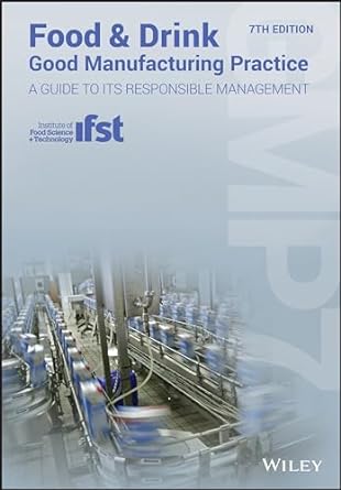 food and drink good manufacturing practice a guide to its responsible management 7th edition institute of