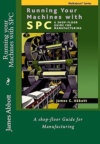 running your machines with spc a shop floor guide for manufacturing 1st edition james c abbott 1515007766,