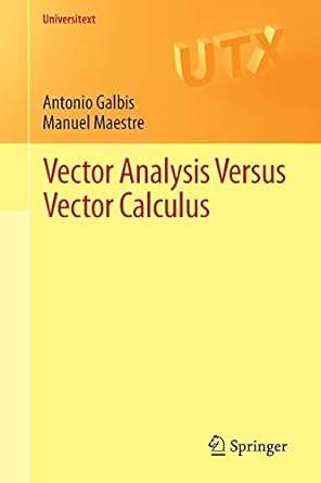vector analysis versus vector calculus 2012 edition antonio galbis ,manuel maestre 1461421993, 978-1461421993