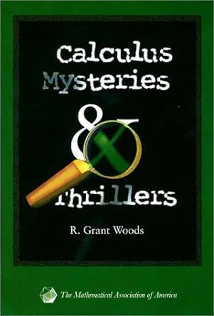 calculus mysteries and thrillers 1st edition r. grant woods 0883857111, 978-0883857113