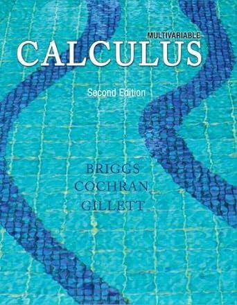 multivariable calculus 2nd edition william briggs ,lyle cochran ,bernard gillett 0321954343, 978-0321954343