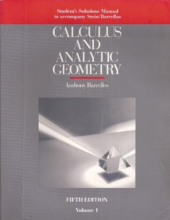 student solutions manual to accompany calculus and analytic geometry volume 1 5th edition sherman stein