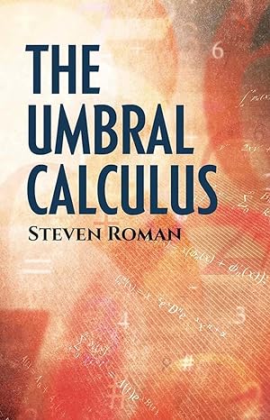 the umbral calculus 1st edition steven roman 0486834131, 978-0486834139