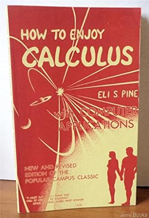 how to enjoy calculus 1st edition eli s. pine 0917208021, 978-0917208027