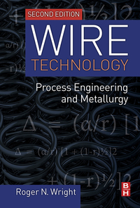 wire technology process engineering and metallurgy 2nd edition roger n. wright 0128026502, 0128026782,