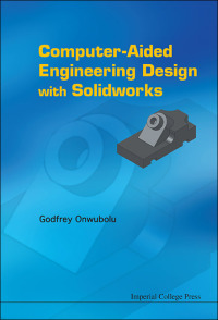 computer aided engineering design with solidworks 1st edition godfrey c onwubolu 1848166656, 1783262974,