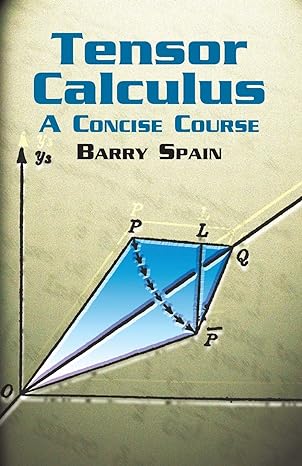 tensor calculus a concise course 1st edition barry spain 0486428311, 978-0486428314