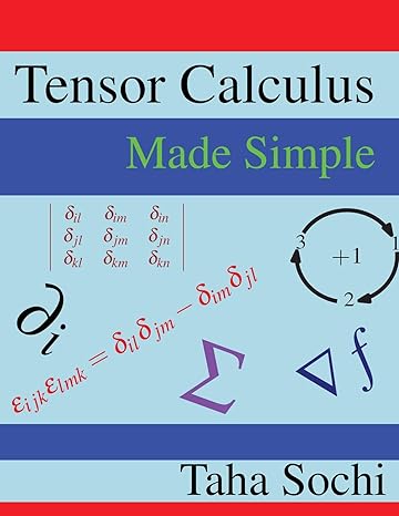 tensor calculus made simple 1st edition dr taha sochi 1541013638, 978-1541013636