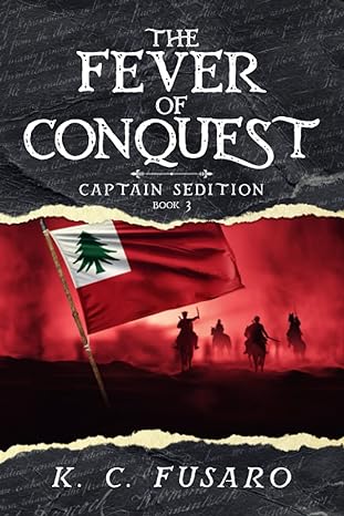the fever of conquest captain sedition book 3  k. c. fusaro b0bswkkflh, 979-8374532241