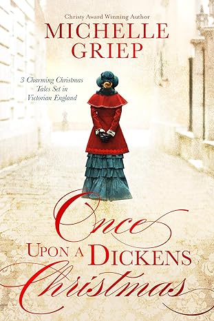 once upon a dickens christmas 3 charming christmas tales set in victorian england  michelle griep 1683222601,